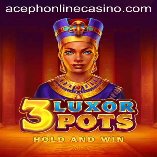 Discover the Thrilling World of 3LuxorPots at Aceph Online Casino