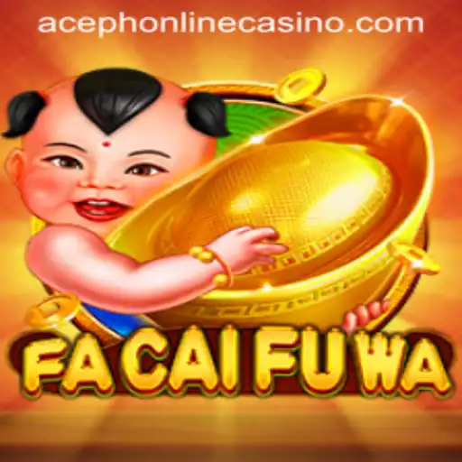 Exploring FaCaiFuWa: A Fresh Dimension in Aceph Online Casino Gaming